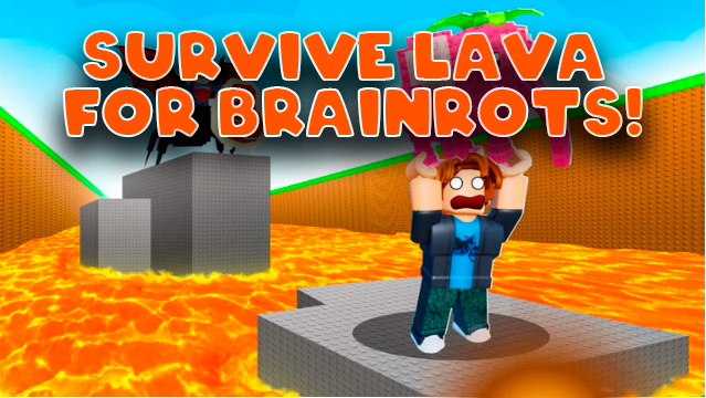 Survive LAVA for Brainrots!